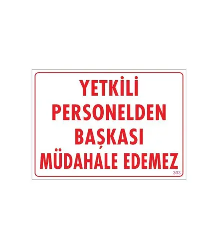Yetkiliden Başkası Uyarı Levhası 25x35 KOD:303