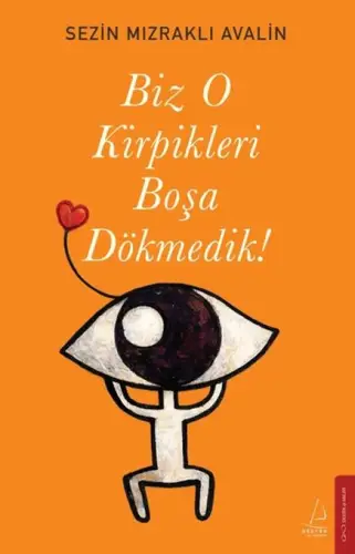 Biz O Kirpikleri Boşa Dökmedik!