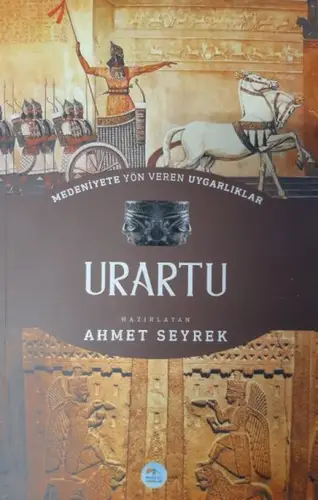 Urartu : Medeniyete Yön Veren Uygarlıklar
