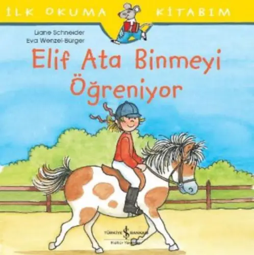 İlk Okuma Kitabım - Elif Ata Binmeyi Öğreniyor