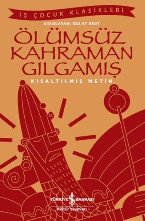 Ölümsüz Kahraman Gıamış - İş Çuk Klasikleri - Kısaltılmış Metin