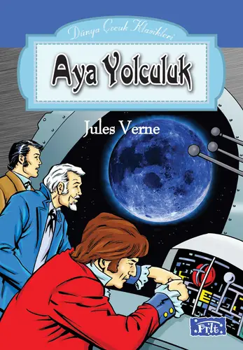 Dünya Çuk Klasikleri Dizisi Aya Yolculuk