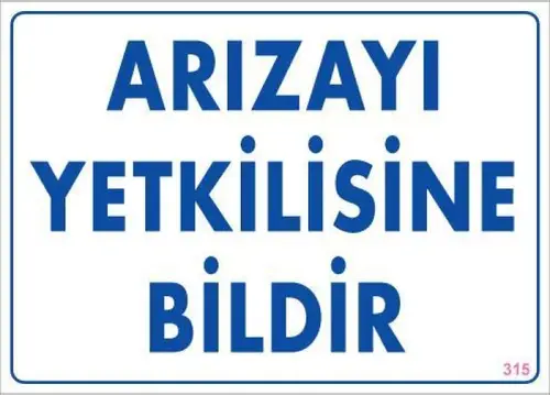 Arızayı Bildir Uyarı Levhası 25x35 KOD:315