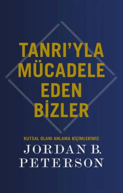 Tanrı’yla Mücadele Eden Bizler