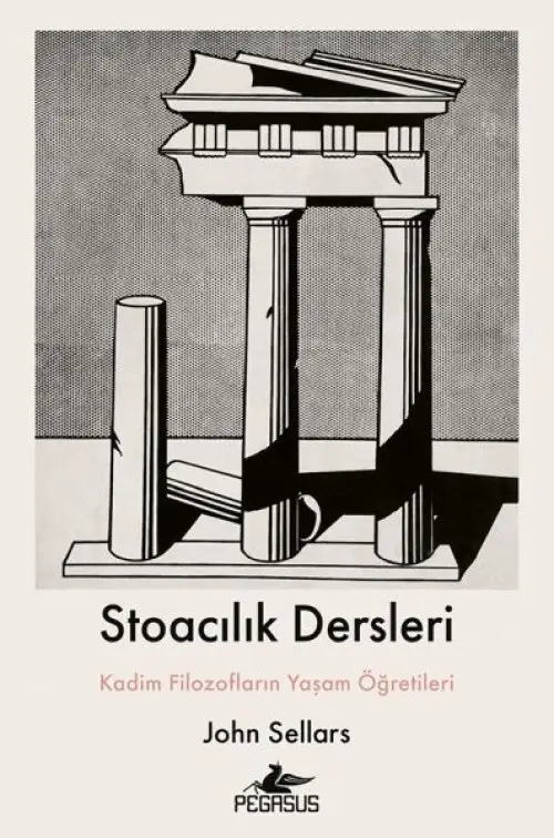 Stoacılık Dersleri : Kadim Filozofların Yaşam Öğretileri