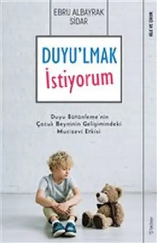 Duyu'lmak İstiyorum - Duyu Bütünleme'nin Çuk Beyninin Gelişimindeki Mucizevi Etkisi