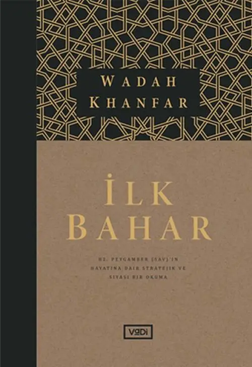 İlk Bahar - Hz. Peygamber (s)’in Hayatına Dair Stratejik ve Siyasi Bir Okuma