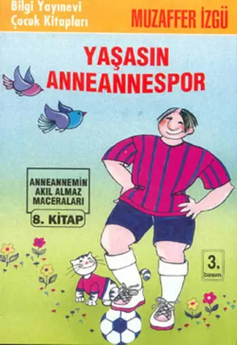 Yaşasın Anneannespor Anneannemizin Akıl Almaz Maceraları 8.
