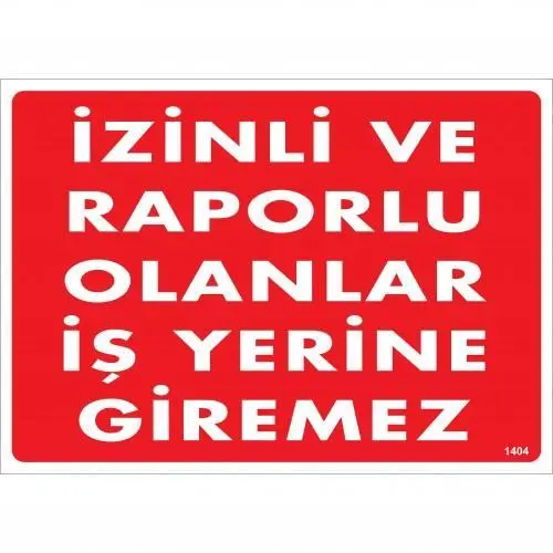 İzinli Ve Rrlu Olanlar İş Yerine Giremez Uyarı Levhası 25x35 KOD:1404