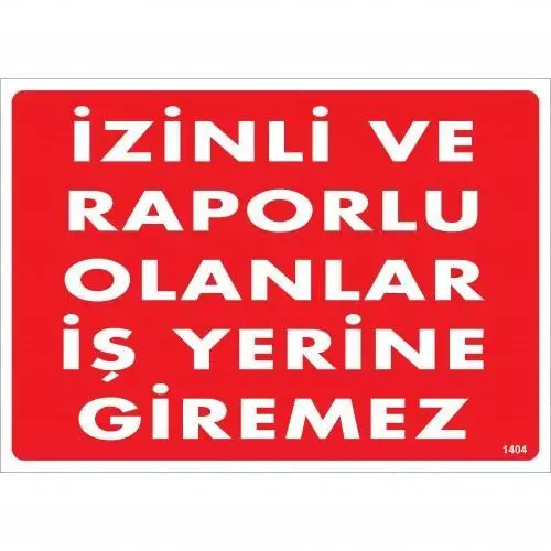 İzinli Ve Rrlu Olanlar İş Yerine Giremez Uyarı Levhası 25x35 KOD:1404