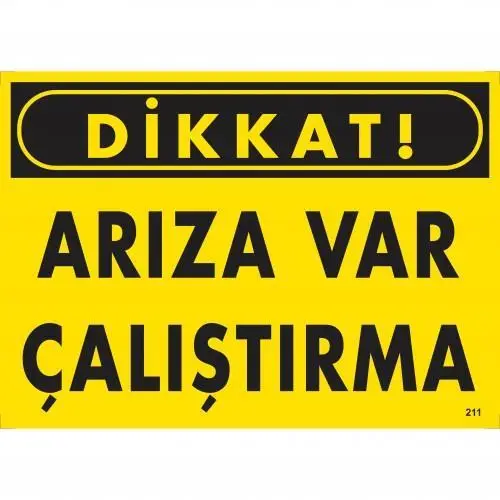 Dikkat Arıza Var Çalıştırma Uyarı Levhası 25x35 KOD:211