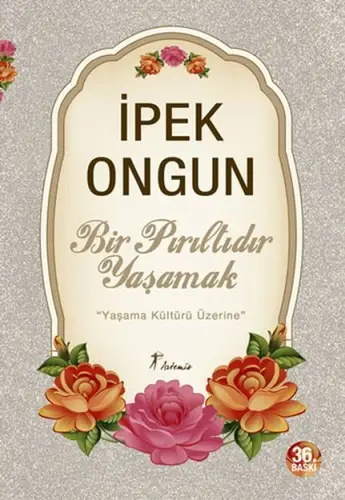 Bir Pırıltıdır Yaşamak - Yaşama Kültürü Üzerine