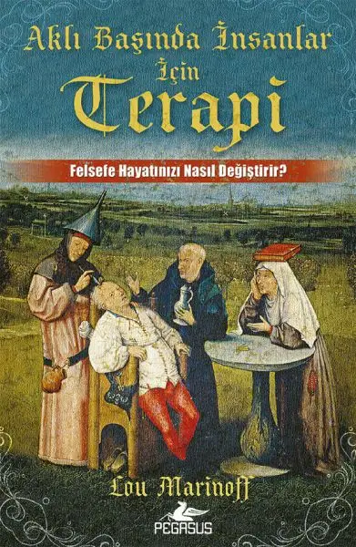 Aklı Başında İnsanlar için Terapi Felsefe Hayatınızı Nasıl Değiştirir?
