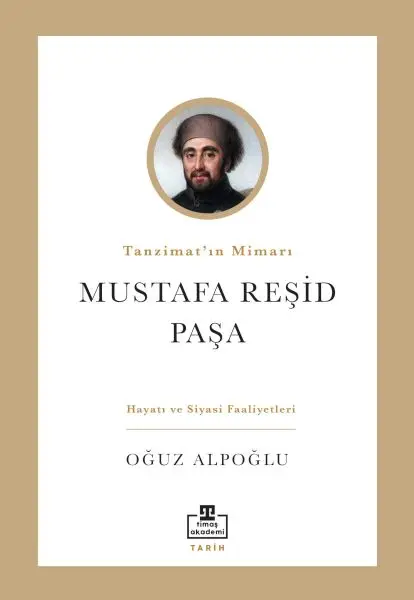 Tanzimat’ın Mimarı: Mustafa Reşid Paşa