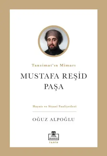 Tanzimat’ın Mimarı: Mustafa Reşid Paşa