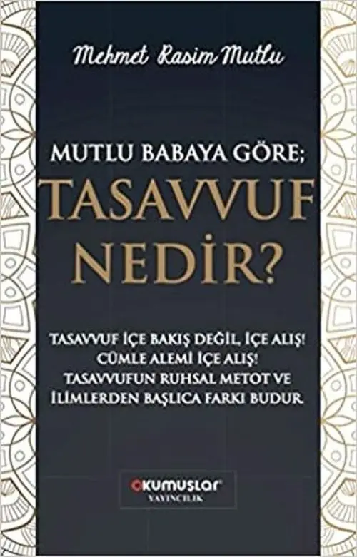 Mutlu Babaya Göre; Tasvuf Nedir?