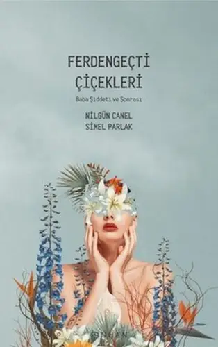 Ferdengeçti Çiçekleri - Baba Şiddeti ve Sonrası