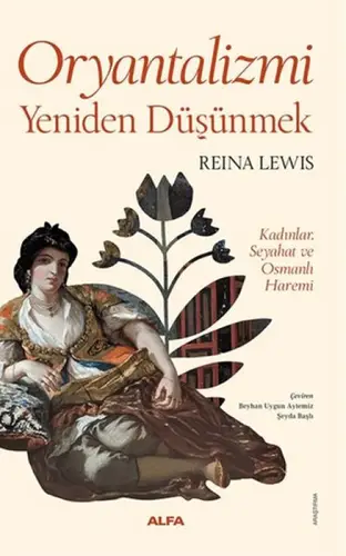 Oryantalizmi Yeniden Düşünmek Kadınlar, Seyahat ve Osmanlı Haremi
