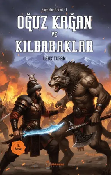 Kağanlar Serisi -1 Oğuz Kağan Ve Kılbaraklar