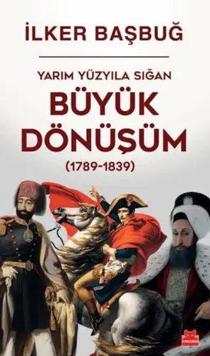 Yarım Yüzyıla Sığan Büyük Dönüşüm (1789-1839)
